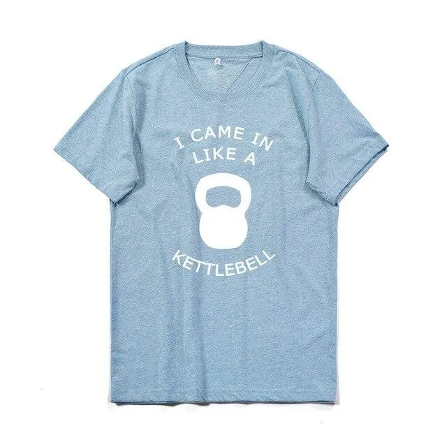 Sport Style Men's cotton T-shirt I came in like a kettlebell Short Sleeve Tee O-neck elastic breathable half sleeve t-shirt