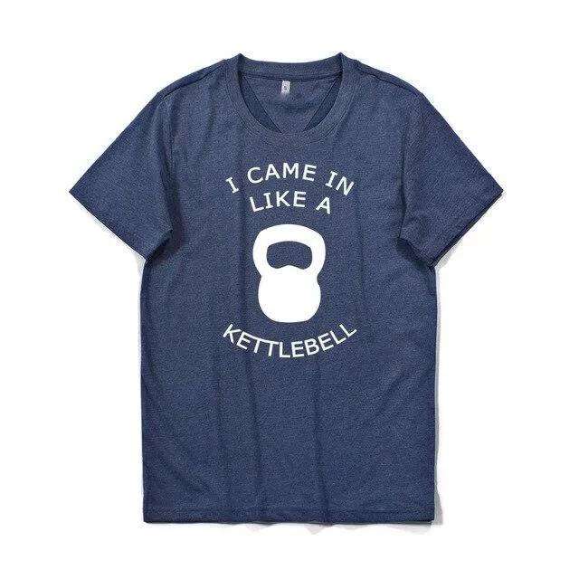 Sport Style Men's cotton T-shirt I came in like a kettlebell Short Sleeve Tee O-neck elastic breathable half sleeve t-shirt