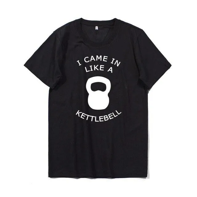 Sport Style Men's cotton T-shirt I came in like a kettlebell Short Sleeve Tee O-neck elastic breathable half sleeve t-shirt