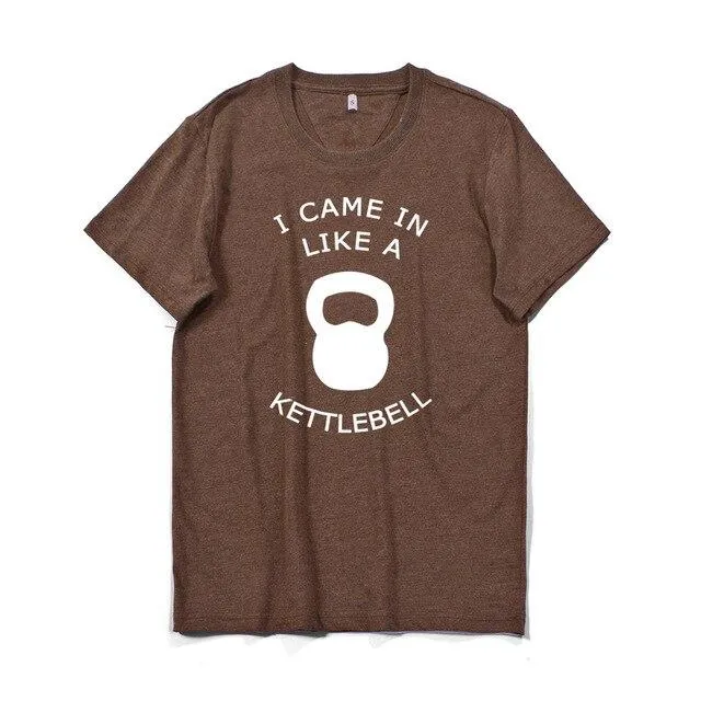 Sport Style Men's cotton T-shirt I came in like a kettlebell Short Sleeve Tee O-neck elastic breathable half sleeve t-shirt